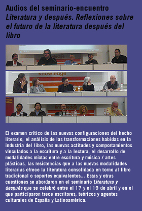 Audios del seminario-encuentro Literatura y despu&eacute;s. Reflexiones sobre el futuro de la literatura despu&eacute;s del libro