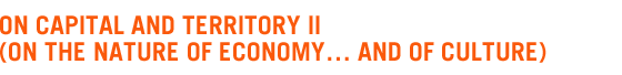 On Capital and Territory II (on the nature of economy� and of culture)