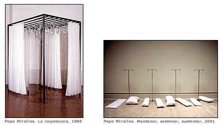 Pepe Miralles. La impotencia, 1996  /  Pepe Miralles. Mantener, sostener, sustentar, 2001