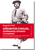 Señoritos chulos, fenómenos, gitanos y flamencos (Ed. Almuzara), de Eugenio Noel